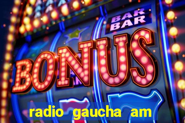 radio gaucha am 600 porto alegre rs